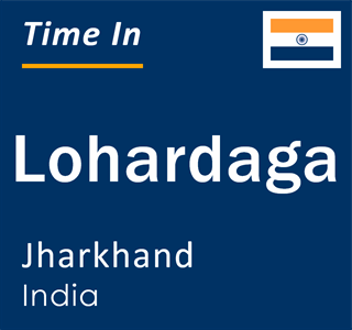 Current time in Lohardaga, Jharkhand, India