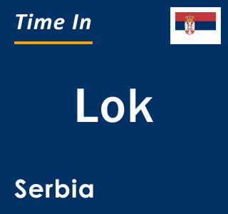 Current local time in Lok, Serbia