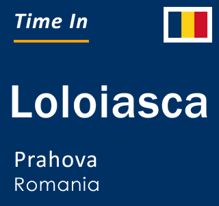 Current local time in Loloiasca, Prahova, Romania