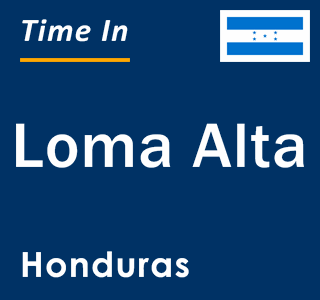 Current local time in Loma Alta, Honduras