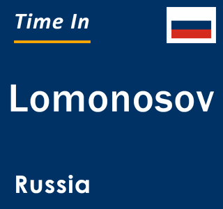 Current local time in Lomonosov, Russia