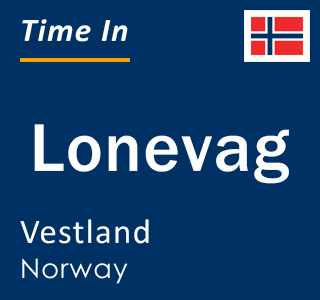 Current local time in Lonevag, Vestland, Norway