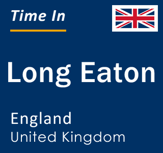 Current local time in Long Eaton, England, United Kingdom