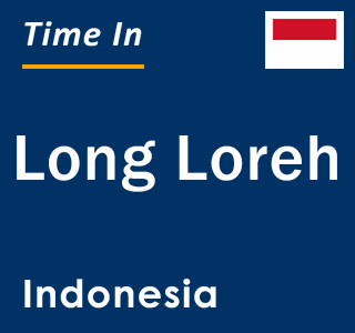 Current local time in Long Loreh, Indonesia