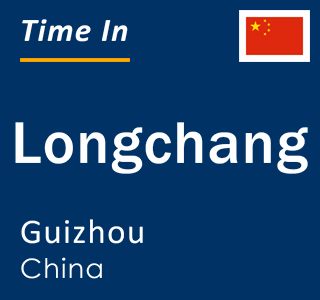 Current local time in Longchang, Guizhou, China
