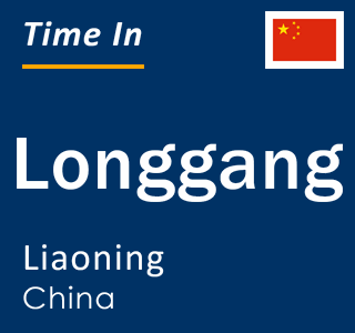Current local time in Longgang, Liaoning, China