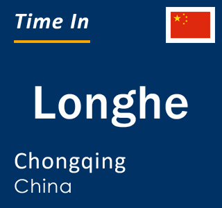 Current local time in Longhe, Chongqing, China