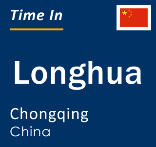 Current local time in Longhua, Chongqing, China