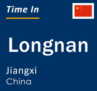 Current local time in Longnan, Jiangxi, China
