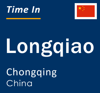 Current local time in Longqiao, Chongqing, China