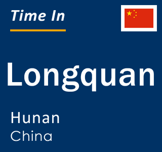 Current local time in Longquan, Hunan, China