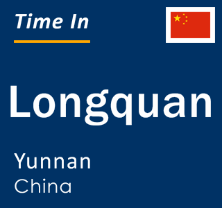 Current local time in Longquan, Yunnan, China