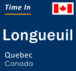 Current time in Longueuil, Quebec, Canada