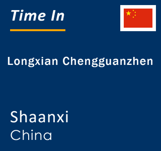Current local time in Longxian Chengguanzhen, Shaanxi, China