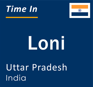 Current local time in Loni, Uttar Pradesh, India