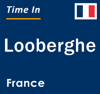 Current local time in Looberghe, France