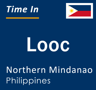 Current local time in Looc, Northern Mindanao, Philippines
