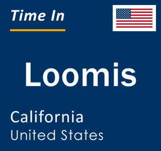 Current local time in Loomis, California, United States