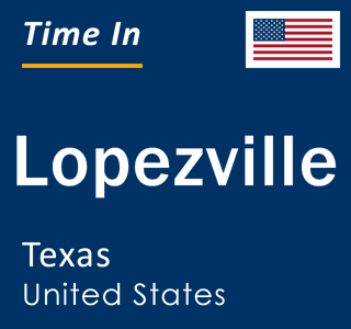 Current local time in Lopezville, Texas, United States