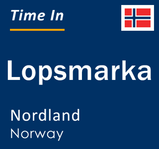 Current local time in Lopsmarka, Nordland, Norway
