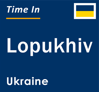 Current local time in Lopukhiv, Ukraine