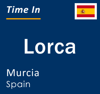 Current time in Lorca, Murcia, Spain