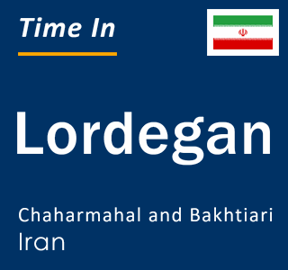 Current local time in Lordegan, Chaharmahal and Bakhtiari, Iran