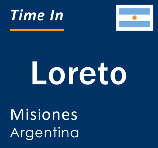 Current local time in Loreto, Misiones, Argentina