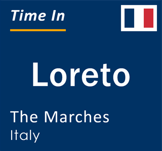 Current local time in Loreto, The Marches, Italy