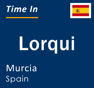 Current local time in Lorqui, Murcia, Spain