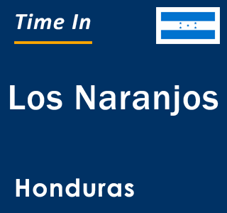 Current local time in Los Naranjos, Honduras