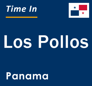 Current local time in Los Pollos, Panama