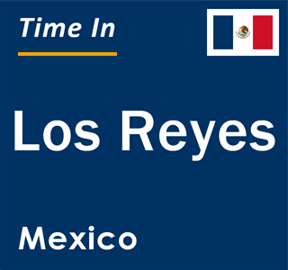 Current local time in Los Reyes, Mexico