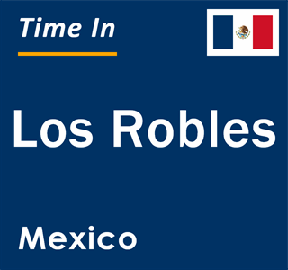 Current local time in Los Robles, Mexico