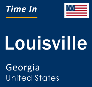 Current local time in Louisville, Georgia, United States