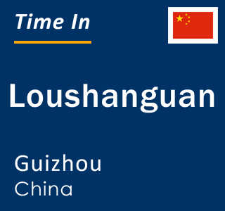 Current local time in Loushanguan, Guizhou, China