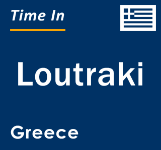 Current local time in Loutraki, Greece