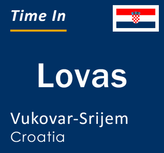 Current local time in Lovas, Vukovar-Srijem, Croatia