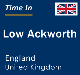 Current local time in Low Ackworth, England, United Kingdom