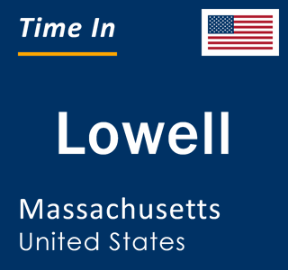 Current time in Lowell, Massachusetts, United States
