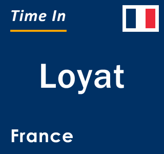 Current local time in Loyat, France