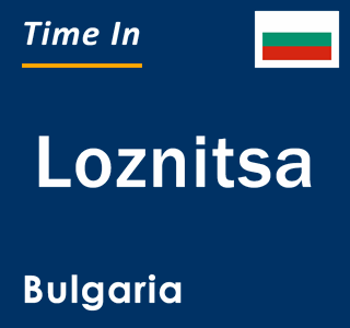 Current local time in Loznitsa, Bulgaria