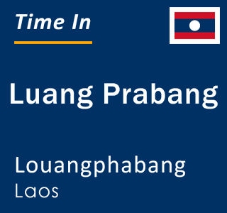 Current time in Luang Prabang, Louangphabang, Laos