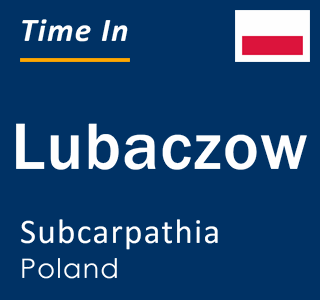 Current local time in Lubaczow, Subcarpathia, Poland