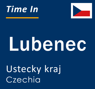 Current local time in Lubenec, Ustecky kraj, Czechia