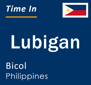 Current local time in Lubigan, Bicol, Philippines