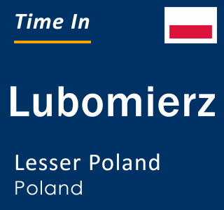 Current local time in Lubomierz, Lesser Poland, Poland