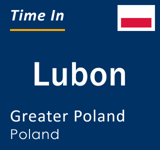 Current time in Lubon, Greater Poland, Poland