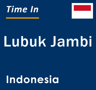 Current local time in Lubuk Jambi, Indonesia