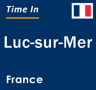 Current local time in Luc-sur-Mer, France